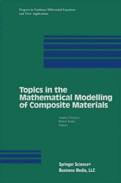 Robert Kohn, Andrej V. Cherkaev - Topics in the Mathematical Modelling of Composite Materials, E-bok