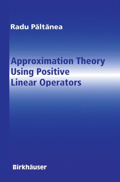 Radu Paltanea - Approximation Theory Using Positive Linear Operators, E-bok. Tillgänglighet: Lägg i varukorg