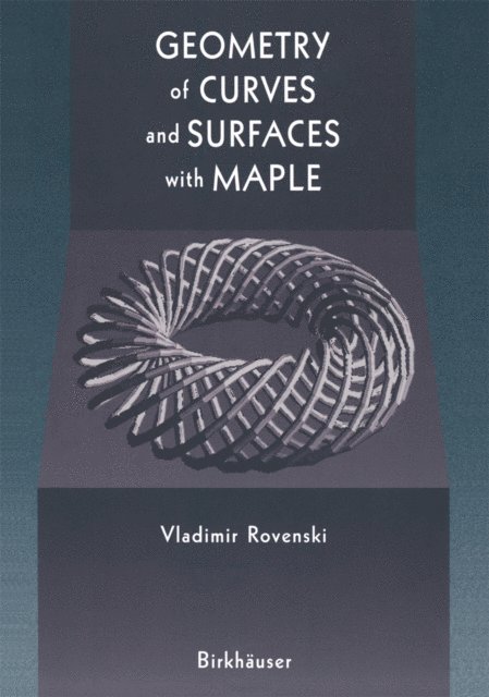 Vladimir Rovenski - Geometry of Curves and Surfaces with MAPLE, E-bok