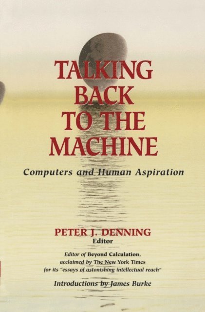 Peter J. Denning - Talking Back to the Machine, E-bok