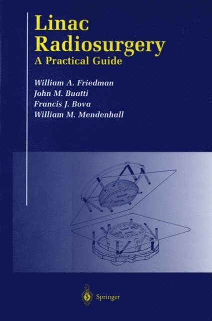 William M. Mendenhall, Francis J. Bova, John M. Buatti, William A. Friedman - Linac Radiosurgery, E-bok
