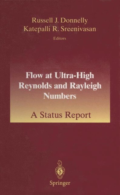 Katepalli R. Streenivasan, Russell J. Donnelly - Flow at Ultra-High Reynolds and Rayleigh Numbers, E-bok