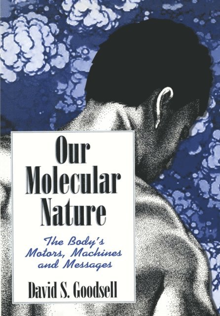 David S. Goodsell - Our Molecular Nature, E-bok