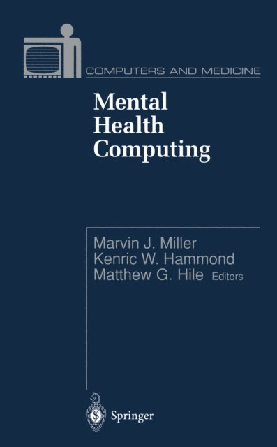 Matthew J. Hile, Henric W. Hammond, Marvin J. Miller - Mental Health Computing, E-bok