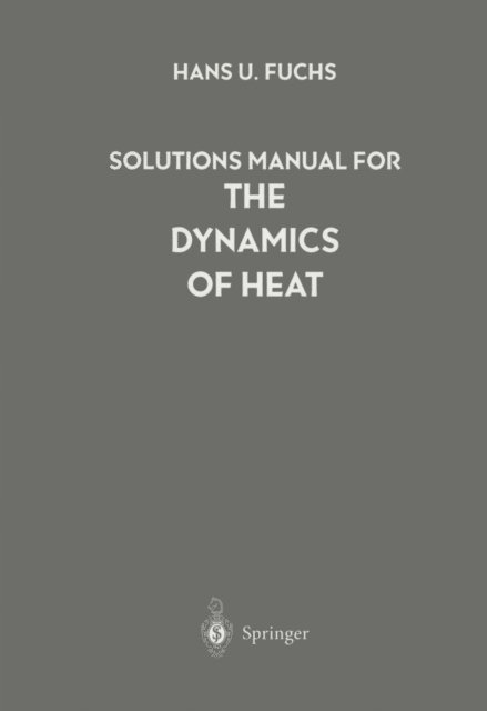 Hans U. Fuchs - Solutions Manual for The Dynamics of Heat, E-bok