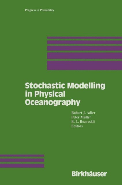 B.L. Rozovskii, Peter Muller, Robert Adler - Stochastic Modelling in Physical Oceanography, E-bok