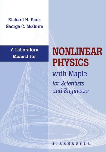 George McGuire, Richard H. Enns - Laboratory Manual for Nonlinear Physics with Maple for Scientists and Engineers, E-bok