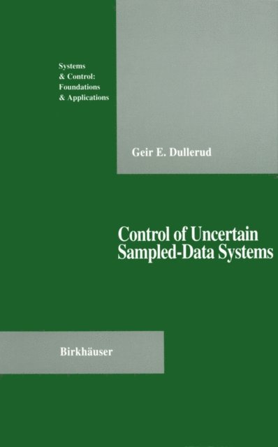 Geir E. Dullerud - Control of Uncertain Sampled-Data Systems, E-bok. Tillgänglighet: Lägg i varukorg