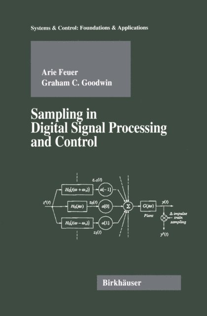 Graham Goodwin, Arie Feuer - Sampling in Digital Signal Processing and Control, E-bok