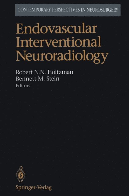 Bennett M. Stein, Robert N.N. Holtzman - Endovascular Interventional Neuroradiology, E-bok