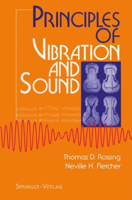Neville H. Fletcher, Thomas D. Rossing - Principles of Vibration and Sound, E-bok