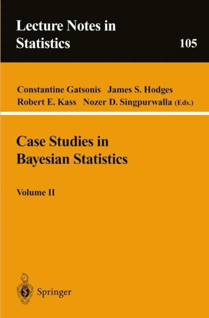 Nozer D. Singpurwalla, Robert E. Kaas, James S. Hodges, Constantine Gatsonis - Case Studies in Bayesian Statistics, Volume II, E-bok