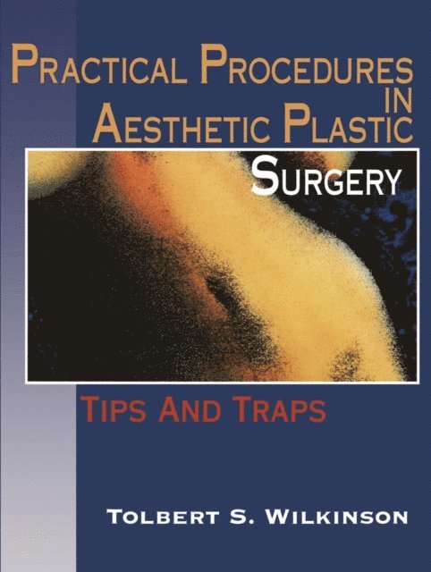 Tolbert S. Wilkinson - Practical Procedures in Aesthetic Plastic Surgery, E-bok
