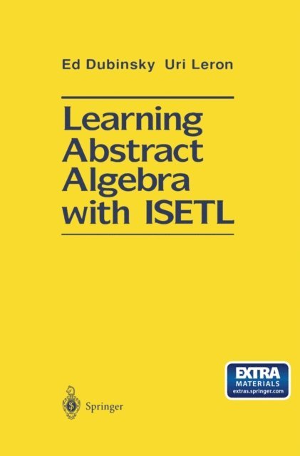 Uri Leron, Ed Dubinsky - Learning Abstract Algebra with ISETL, E-bok