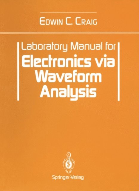 Edwin C. Craig - Laboratory Manual for Electronics via Waveform Analysis, E-bok