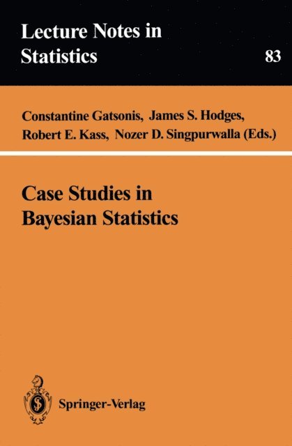 Nozer D. Singpurwalla, Robert E. Kass, James S. Hodges, Constantine Gatsonis - Case Studies in Bayesian Statistics, E-bok