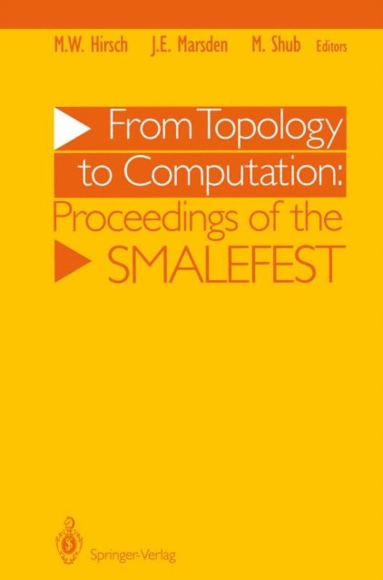 Michael Shub, Jerrold E. Marsden, Morris W. Hirsch - From Topology to Computation: Proceedings of the Smalefest, E-bok