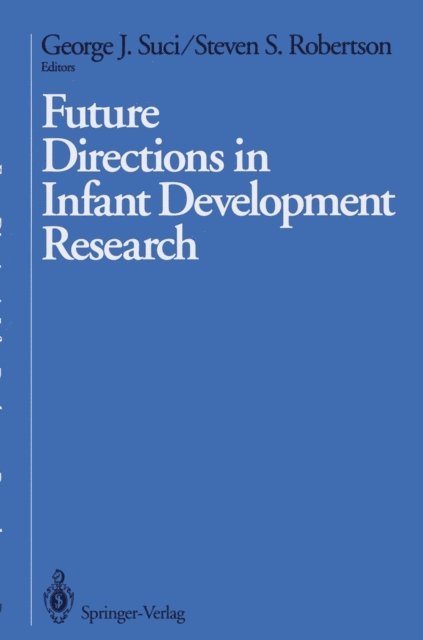 Steven S. Robertson, George J. Suci - Future Directions in Infant Development Research, E-bok