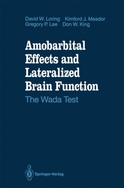 Don W. King, Gregory P. Lee, Kimford J. Meador, David W. Loring - Amobarbital Effects and Lateralized Brain Function, E-bok