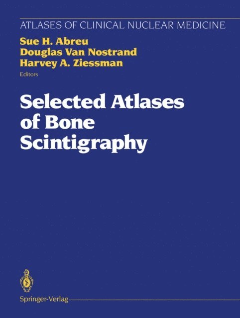 Harvey A. Ziessman, Douglas Van Nostrand, Sue H. Abreu - Selected Atlases of Bone Scintigraphy, E-bok