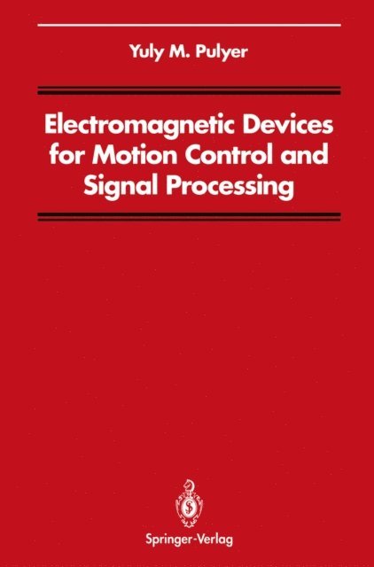 Yuly M. Pulyer - Electromagnetic Devices for Motion Control and Signal Processing, E-bok