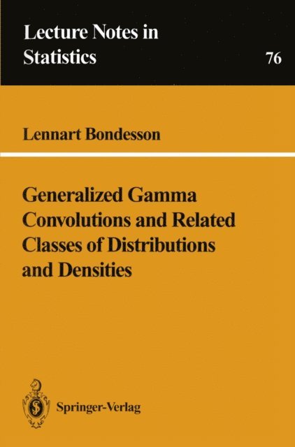 Lennart Bondesson - Generalized Gamma Convolutions and Related Classes of Distributions and Densities, E-bok
