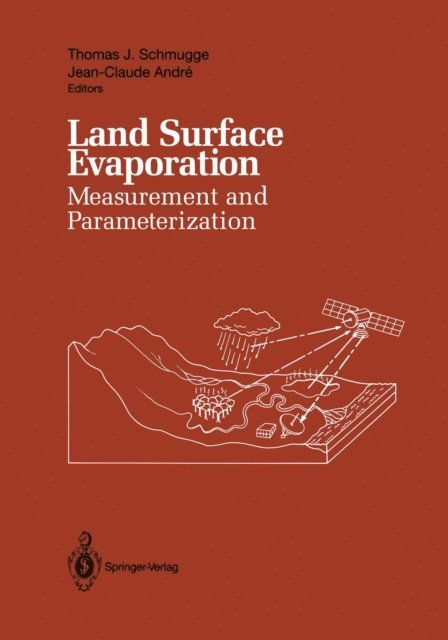 Jean-Claude Andre, Thomas J. Schmugge - Land Surface Evaporation, E-bok