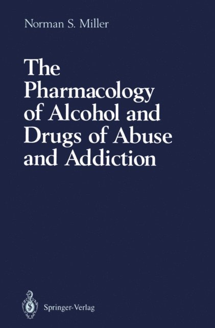 Norman S. Miller - Pharmacology of Alcohol and Drugs of Abuse and Addiction, E-bok