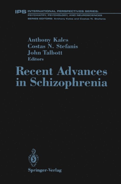 John A. Talbott, Costas N. Stefanis, Anthony Kales - Recent Advances in Schizophrenia, E-bok