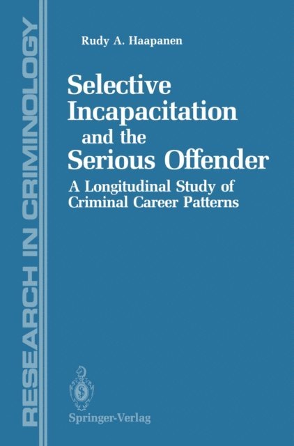 Rudy Haapanen - Selective Incapacitation and the Serious Offender, E-bok
