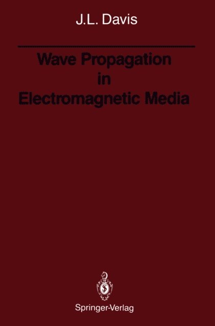 Julian L. Davis - Wave Propagation in Electromagnetic Media, E-bok