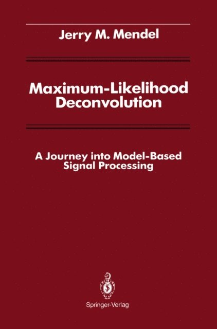 Jerry M. Mendel - Maximum-Likelihood Deconvolution, E-bok