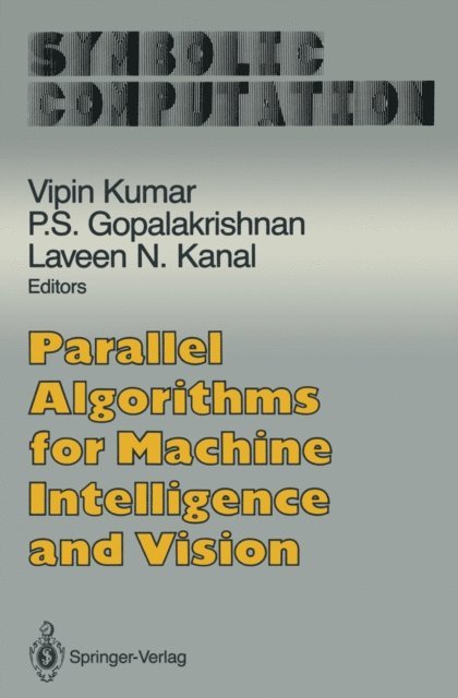 Laveen N. Kanal, P.S. Gopalakrishnan, Vipin Kumar - Parallel Algorithms for Machine Intelligence and Vision, E-bok
