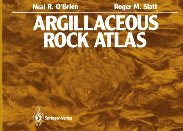 Roger M. Slatt, Neal R. O'Brien - Argillaceous Rock Atlas, E-bok