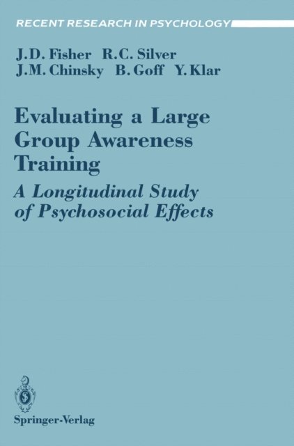 Yechiel Klar, Barry Goff, Jack M. Chinsky, Roxane C. Silver, Jeffrey D. Fisher - Evaluating a Large Group Awareness Training, E-bok