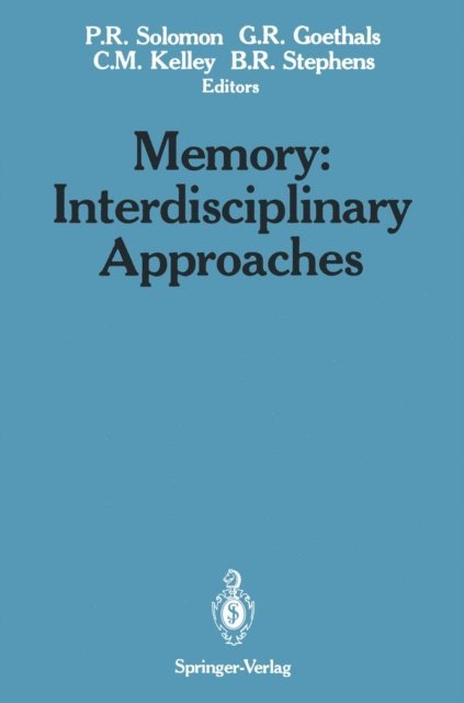 Benjamin R. Stephens, Colleen M. Kelley, George R. Goethals, Paul R. Solomon - Memory: Interdisciplinary Approaches, E-bok