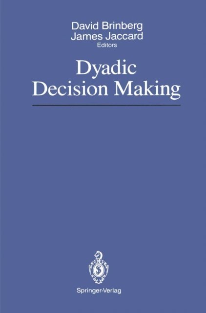 James Jaccard, David Brinberg - Dyadic Decision Making, E-bok