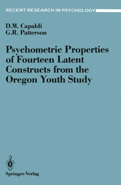 Gerald R. Patterson, Deborah N. Capaldi - Psychometric Properties of Fourteen Latent Constructs from the Oregon Youth Study, E-bok