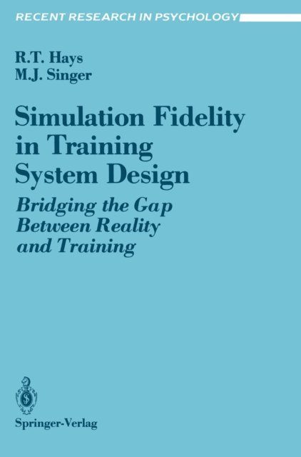 Michael J. Singer, Robert T. Hays - Simulation Fidelity in Training System Design, E-bok