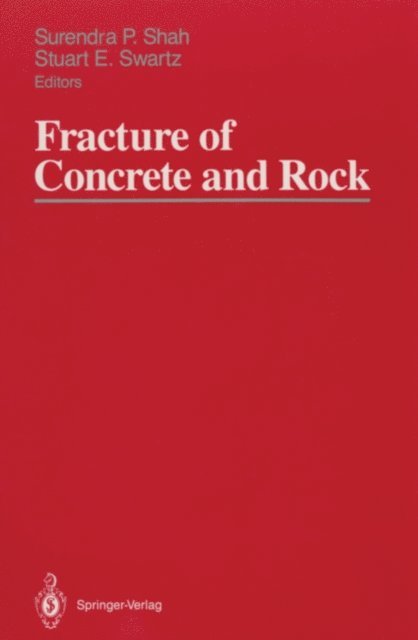 Stuart E. Swartz, Surendra P. Shah - Fracture of Concrete and Rock, E-bok