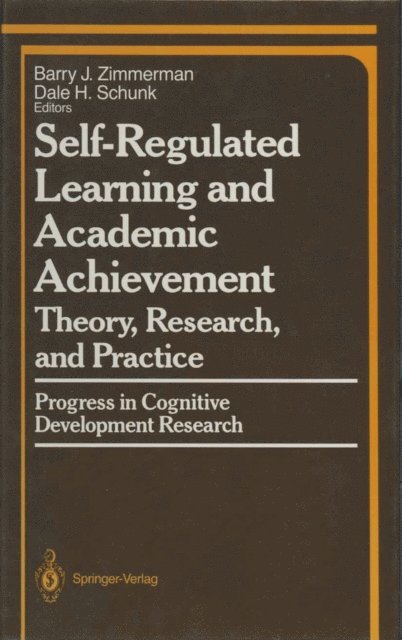Dale H. Schunk, Barry J. Zimmerman - Self-Regulated Learning and Academic Achievement, E-bok