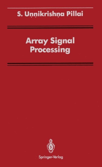 S. Unnikrishna Pillai - Array Signal Processing, E-bok