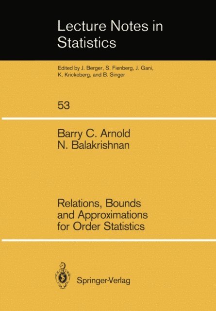 Narayanaswamy Balakrishnan, Barry C. Arnold - Relations, Bounds and Approximations for Order Statistics, E-bok