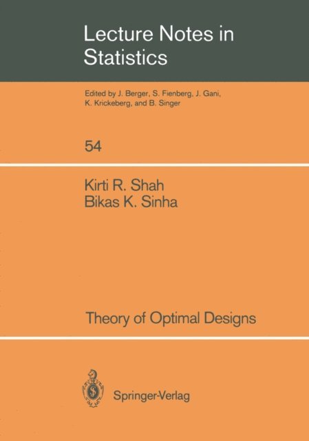 BIKAS Sinha, Kirti R. Shah - Theory of Optimal Designs, E-bok