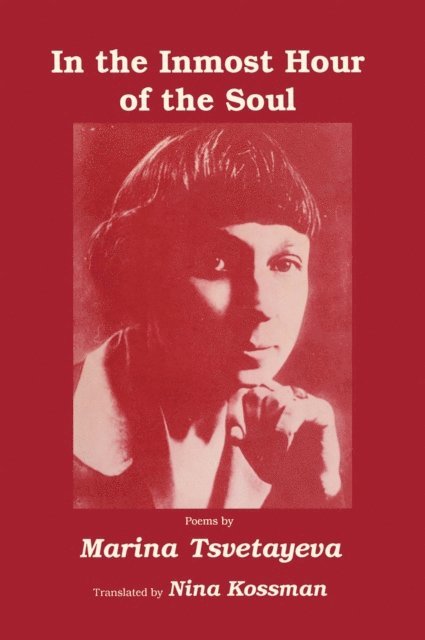 Nina Kossman, Marina Tsvetayeva - In the Inmost Hour of the Soul, E-bok