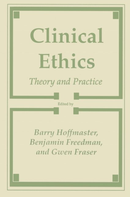 Gwen Fraser, Benjamin Freedom, Barry Hoffmaster - Clinical Ethics, E-bok