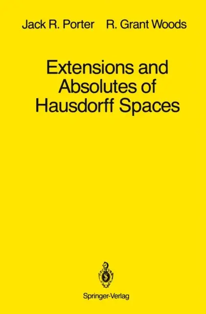 R. Grant Woods, Jack R. Porter - Extensions and Absolutes of Hausdorff Spaces, E-bok. Tillgänglighet: Lägg i varukorg