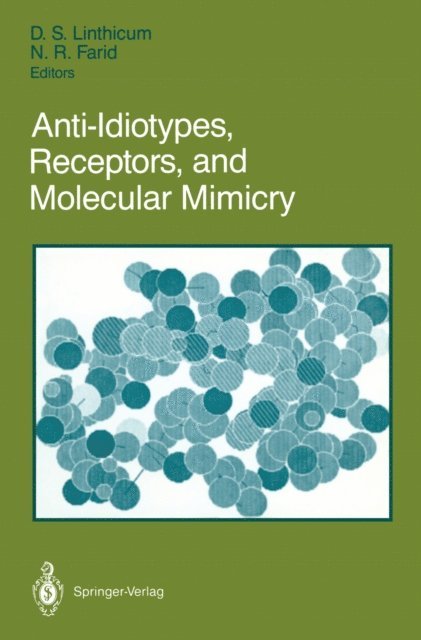 Nadir R. Farid, D. Scott Linthicum - Anti-Idiotypes, Receptors, and Molecular Mimicry, E-bok