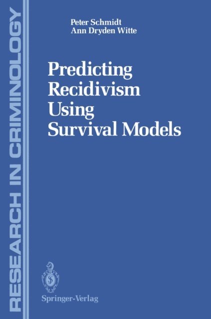 Ann D. Witte, Peter Schmidt - Predicting Recidivism Using Survival Models, E-bok
