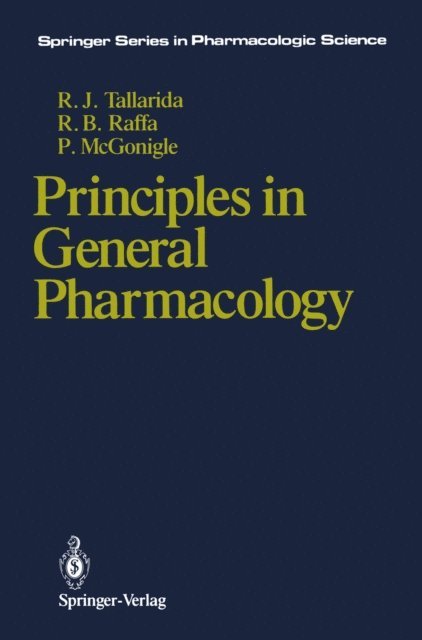Paul McGonigle, Robert B. Raffa, Ronald J. Tallarida - Principles in General Pharmacology, E-bok